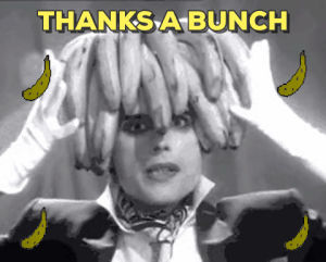 thank you,banana,thanks,thanks a bunch,bananas,thank you so much,chuber