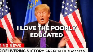 donald trump,trump,poor,educated,poorly