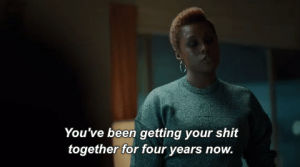 hbo,insecure,get your shit together,wtf