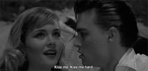 kiss me hard,cry baby,johnny depp,motorcycle,kiss me,movie quotes,cry baby walker,black and white,movies,love,cute,amazing,cuddle,pin up