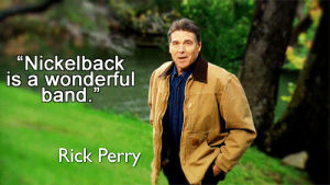 nickelback,rick perry,politics