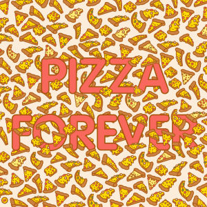 art,pizza,illustration,kawaii,forever,artwork,fuck yeah pizza