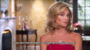 rhony,bravo,advice,real housewives of new york city,real housewives of nyc,sonja morgan,pearls of wisdom,if you dont feel decadent youre doing something wrong
