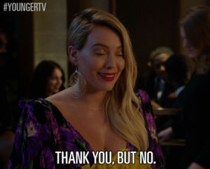 no thanks,kelsey peters,no thank you,tv land,thank you,tvland,younger,youngertv,tvl,hilary duff,younger tv