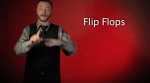 flip flops,sign language,sign with robert,asl,deaf,american sign language