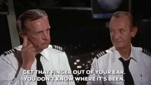 airplane movie,get that finger out of your ear