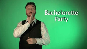 bachelorette party,sign with robert,sign language,asl,american sign language