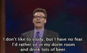 beer,whose line is it anyway,studying,bucknellstruggles,this is really good,midterm