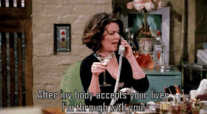 alcohol,karen walker,megan mullally,will and grace,will grace,omg im in love with that woman