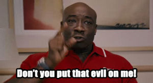 talladega nights,dont you put that evil on me,outraged,michael clarke duncan,evil,threaten,lucius washington