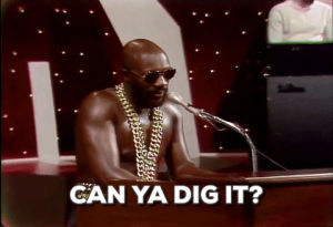 can you dig it,lovey,shaft,isaac hayes,bald head,gold chains,can ya dig it
