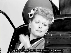 bon voyage,credit card,rich,lucille ball,i love lucy,baller,moneys no object