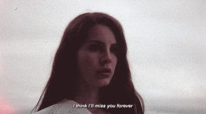 forever,miss you,missing,love,vintage,colors,lana del rey,sunset,lana,miss,couples,colours,phrase,love quotes,love s,summertime sadness,del rey,grunge blog,grunge style,lana del rey quote,lana del rey quotes