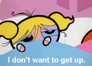 college,alarm,not a morning person,alarm clock,bed,morning,powerpuff girls,sleepy,college problems,college life crisis,i dont want to get up
