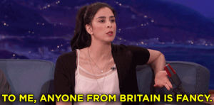fancy,conan obrien,british,sarah silverman,to me anyone from britain is fancy