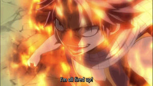 fairy tail,natsu dragneel,fire,im all fired up