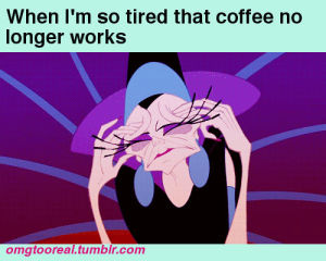 tired,exhausted,funny,coffee,emperors new groove,cartoons comics