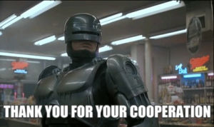 thank you,thank you for your cooperation,robocop,thank you for watching,80s,thanks for watching,movies
