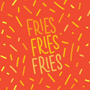 french fries,fries,burger,happy,friday,yellow,eat,yum,lettering,denyse mitterhofer,salty,potatoes,munch,crave