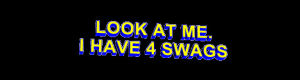 transparent,blue,swag,look,animatedtext,quote,yellow,anon,arhi,look at me i have four swags