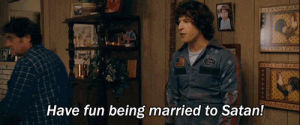 hot rod,angry,andy samberg,satan,married,you better think
