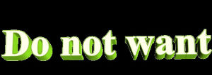 animatedtext,transparent,green,want,anon,arrogant,not,do not want,do