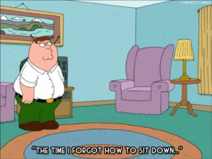 peter griffin,sit down,funny,time,people,family guy,talk,call,peter,serie,forgot,tv serie