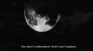 black and white,moon,cloud,cloudy,textual,you dont understand