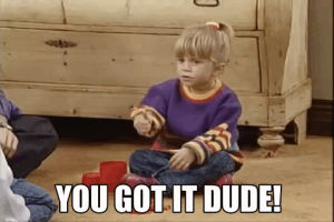 michelle tanner,you got it dude,full house