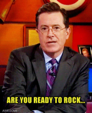 are you ready,stephen colbert,you ready,are you ready to rock,comedy central,colbert report