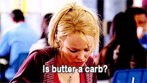 diet,carbohydrates,regina george,food,mean girls,butter,is butter a carb
