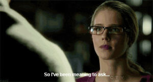 felicity smoak,emily bett rickards,damn you show,wanted to,the moment when felicity is me,i get drunk on jealousy