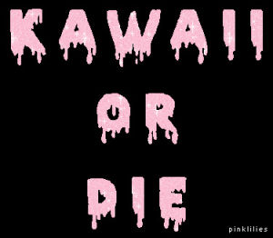 kawaii,girly,transparent,pink,pretty,typography,silly,my edit,pastel,typo,kawaii or die