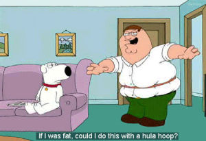 hula hoop,fat,family guy,peter griffin,brian griffin