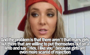 rejection,love,funny,celebrities,girl,girls,party,quote,scared,like,boys,hello,feelings,crush,guys,fear,problem,jenna marbles,true story,say,said,inlove,dissapointed,limb,like you,hej,emotin,many girls