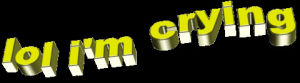 animatedtext,wordart,transparent,funny,lol,crying,cry,gold,del