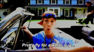 pretty fly for a white guy,chill,singing,whatever,rapping,tanning of america,hiphopchangedus,the offspring