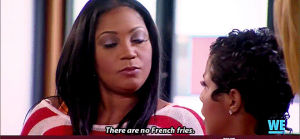 braxton family values,tamar braxton,trina braxton,food,nightmare,toni braxton,bfv,fries,french fries,there are no french fries