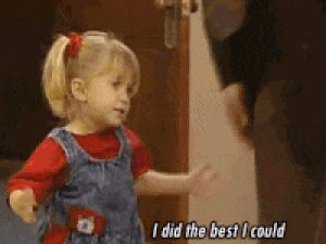 i did the best i could,i tried,michelle tanner