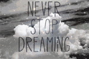 dream,wonderful,text,galaxy,tumblr,sky,never stop dreaming