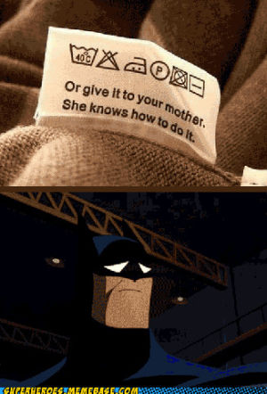 batman,mother knows best,mother knows all,batman needs help,moms are heros,i cant do it all