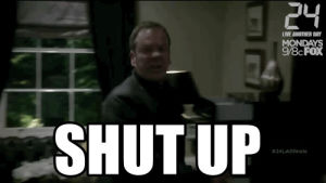 no spoilers,jack bauer,shut up,24,fox,angry