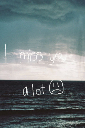 i miss you,sad,blue,sea
