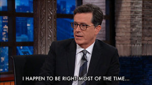 stephen colbert,nerd,smart,late show,sorry not sorry,im right