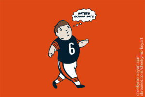 chicago bears,jay cutler,not my,hate on haters