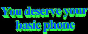 animatedtext,transparent,blue,green,phone,rotate,deserve,2008wasbetter,you deserve your basic phone,text,art design