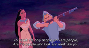 movie,disney,quote,people,pocahontas,mean,like you,the only people