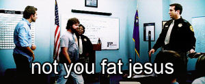 the hangover,movie,funny,amazing,hilarious,police,beard,love it,best movie,hahah,so good,not you,fat jesus