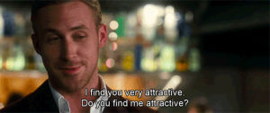 ryan gosling,jacob,crazy stupid love,pick up line,i find you very attractive do you find me attractive,jacob palmer