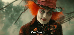 mad hatter,im fine,johnny depp,through the looking glass